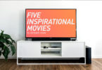 Five Inspiratioinal Movies To Stream Now