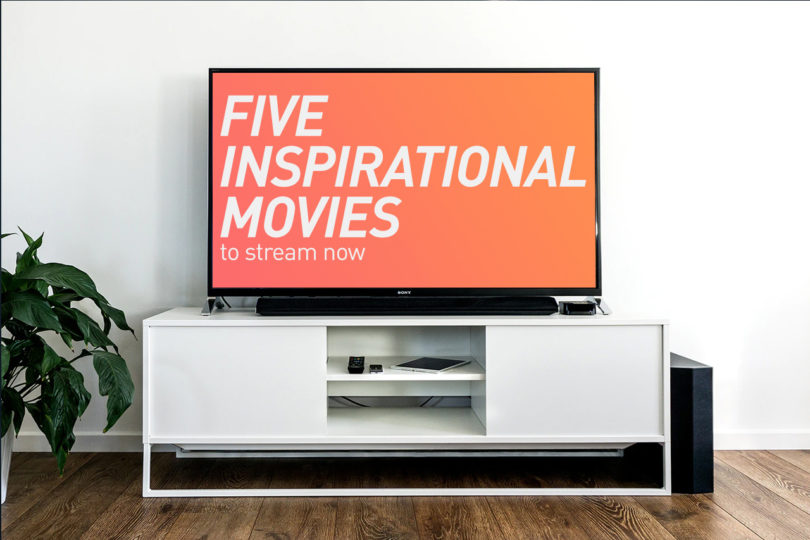 Five Inspiratioinal Movies To Stream Now