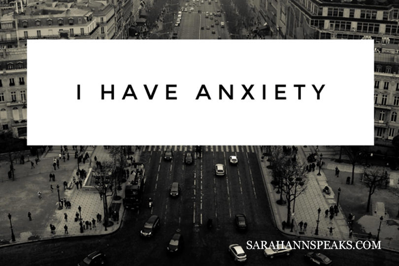 I Have Anxiety - SarahAnnSpeaks.com