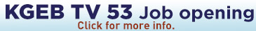 KGEB TV 53 Job opening Click here for more info.